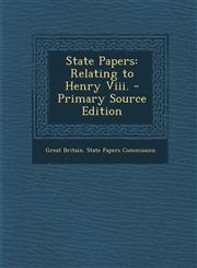 State Papers Relating to Henry VIII. - Primary Source Edition,1294423835,9781294423836