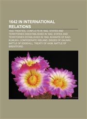 1642 in international relations 1642 treaties, Conflicts in 1642, States and territories disestablished in 1642,1158222017,9781158222018