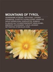 Mountains of Tyrol Hahnenkamm, Kitzbühel, Hochvogel, Loferer Steinberge, Zugspitze, Kleinglockner, Arnspitze Group, Kröndlhorn, Ackerlspitze,1155565304,9781155565309