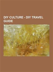 DIY Culture - DIY Travel Guide DIY Afghanistan Travel Guide, DIY Albania Travel Guide, DIY Algeria Travel Guide, DIY Andorra Travel Guide, DIY Angola,1230849777,9781230849775