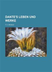 Dante's Leben Und Werke,1234507021,9781234507022
