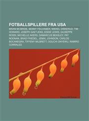 Fotballspillere fra USA Brian McBride, Benny Feilhaber, Mikkel Diskerud, Tim Howard, Joseph Gaetjens, Eddie Lewis, Giuseppe Rossi,1232807931,9781232807933