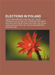 Elections in Poland Polish parliamentary election, 2011, Polish presidential election, 2010, European Parliament election, 2009,1157596061,9781157596066