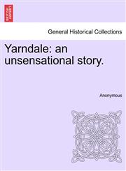 Yarndale an unsensational story.,1240951310,9781240951314