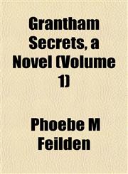Grantham Secrets, a Novel (Volume 1),1152930842,9781152930841