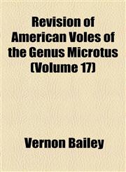 Revision of American Voles of the Genus Microtus Volume 17,1154529622,9781154529623