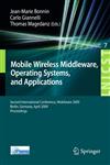 Mobile Wireless Middleware Operating Systems and Applications. Second International Conference, Mobilware 2009, Berlin, Germany, April 28-29, 2009. Proceedings,3642018017,9783642018015