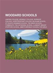 Woodard Schools Lancing College, Ardingly College, Worksop College, Hurstpierpoint College, Bloxham School, St Olave's Grammar School,,1155507320,9781155507323