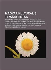 Magyar Kulturalis Temaju Listak Magyar Nevnapok Bet Rendben, Magyar Filmek Listaja, Magyarorszagi Kastelyok Listaja,1233349619,9781233349616