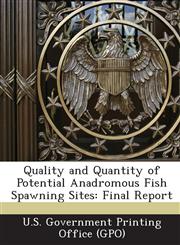 Quality and Quantity of Potential Anadromous Fish Spawning Sites Final Report,1289076987,9781289076986