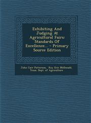 Exhibiting and Judging at Agricultural Fairs Standards of Excellence... - Primary Source Edition,1295377209,9781295377206