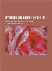 Etudes de Beethoven; Traite D'Harmonie Et de Composition (1 ),1234511517,9781234511517