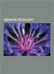 Aquatic Ecology List of Freshwater Aquarium Fish Species, Photic Zone, Halophyte, Plankton, Brackish Water, Algal Bloom, Mangrove, Sal,1230559906,9781230559902