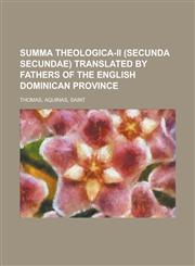 Summa Theologica-II (Secunda Secundae) Translated by Fathers of the English Dominican Province Volume II,1236694228,9781236694225