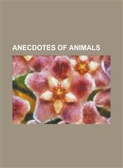 Anecdotes of Animals,1153790270,9781153790277