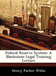 Federal Reserve System A Blackstone Legal Training Lecture,1288452349,9781288452347