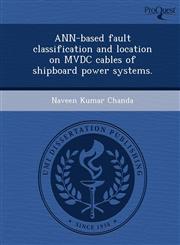 ANN-based fault classification and location on MVDC cables of shipboard power systems.,1249849705,9781249849704