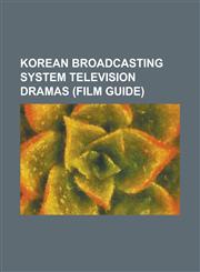 Korean Broadcasting System Television Dramas (Film Guide) April Kiss, Autumn in My Heart, a Good Day for the Wind to Blow, a Love to Kill, Baby Faced,1156115876,9781156115879