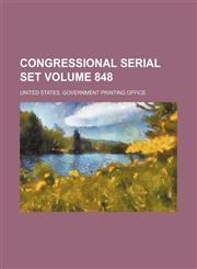 Congressional serial set Volume 848,1130676471,9781130676471