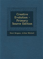 Creative Evolution - Primary Source Edition,1294523457,9781294523451