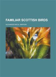 Familiar Scottish Birds,123413568X,9781234135683