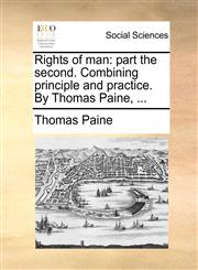 Rights of man part the second. Combining principle and practice. By Thomas Paine, ...,1170882072,9781170882078