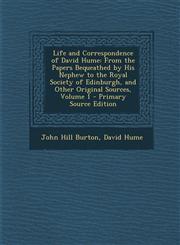 Life and Correspondence of David Hume From the Papers Bequeathed by His Nephew to the Royal Society of Edinburgh, and Other Original Sources, Volume,1294692526,9781294692522