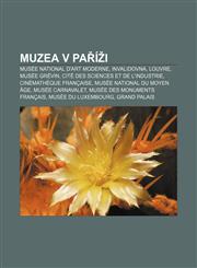 Muzea v Paříži Musée national d'art moderne, Invalidovna, Louvre, Musée Grévin, Cité des sciences et de l'industrie, Cinémathèque française,1232862916,9781232862918