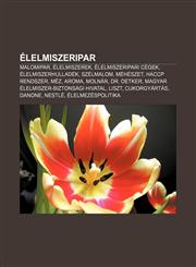 Elelmiszeripar Malomipar, Elelmiszerek, Elelmiszeripari Cegek, Elelmiszerhulladek, Szelmalom, Meheszet, Haccp Rendszer, Mez, Aroma, M,1232905380,9781232905387