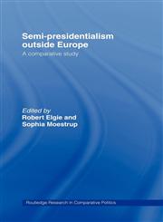 Semi-Presidentialism Outside Europe A Comparative Study,0415380472,9780415380478