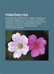 Furd Helyek Magyarorszag Furd Helyei, Romania Furd Helyei, Szlovakia Furd Helyei, Gyula, Eger, Celldomolk, Dombovar, Nyiregyhaza,1233348248,9781233348244