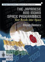 The Japanese and Indian Space Programmes Two Roads Into Space,1852331992,9781852331993