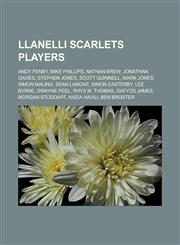 Llanelli Scarlets Players Andy Fenby, Mike Phillips, Nathan Brew, Jonathan Davies, Stephen Jones, Scott Quinnell, Mark Jones, Simon Maling, Sean,1155889320,9781155889320