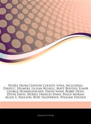 Articles On People From Clinton County, Iowa, including David C. Hilmers, Lillian Russell, Matt Bentley, Elmer George Homrighausen, David Shaff, Bobby Dews, Devin Davis, Muriel Frances Dana, Peggy Moran, Allen E. Paulson, Burt Ingwersen,1242442774,9781242442773
