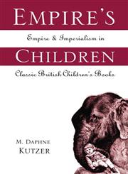 Empire's Children Empire and Imperialism in Classic British Children's Books,0415515661,9780415515665