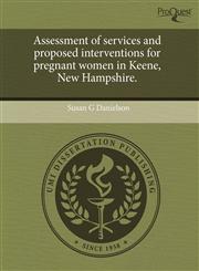 Assessment of services and proposed interventions for pregnant women in Keene, New Hampshire.,1243559829,9781243559821