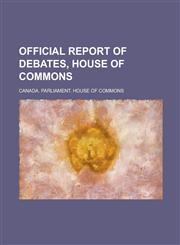Official Report of Debates, House of Commons,1236937392,9781236937391