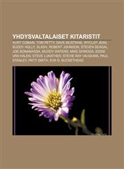 Yhdysvaltalaiset kitaristit Kurt Cobain, Tom Petty, Dave Mustaine, Wyclef Jean, Buddy Holly, Slash, Robert Johnson, Steven Seagal,1233342347,9781233342341