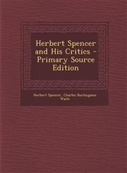 Herbert Spencer and His Critics - Primary Source Edition,1287542972,9781287542971