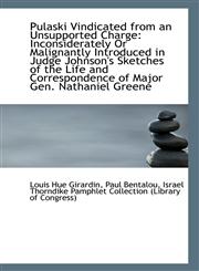 Pulaski Vindicated from an Unsupported Charge Inconsiderately Or Malignantly Introduced in Judge Jo,1113361875,9781113361875