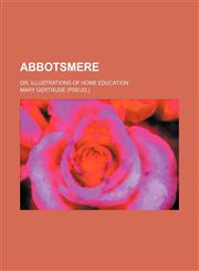 Abbotsmere; Or, Illustrations of Home Education,1150824905,9781150824906