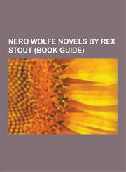 Nero Wolfe Novels by Rex Stout (Book Guide) The Doorbell Rang, Too Many Cooks, the Silent Speaker, and Be a Villain, in the Best Families, the Golden,1230504621,9781230504629