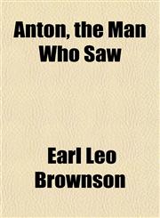 Anton, the Man Who Saw,115154566X,9781151545664
