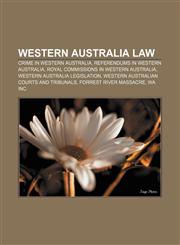 Western Australia law Crime in Western Australia, Referendums in Western Australia, Royal commissions in Western Australia,1158058950,9781158058952