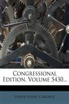 Congressional Edition, Volume 5430...,1247285170,9781247285177