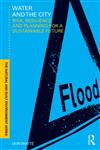 Water and the City Risk, Resilience and Planning for a Sustainable Future,0415553326,9780415553322