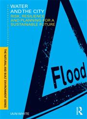 Water and the City Risk, Resilience and Planning for a Sustainable Future,0415553326,9780415553322