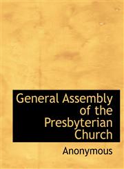 General Assembly of the Presbyterian Church,1116129167,9781116129168
