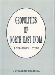 Geopolitics of North East India A Strategical Study,8121205174,9788121205177