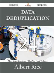Data Deduplication 24 Success Secrets - 24 Most Asked Questions on Data Deduplication - What You Need to Know,1488527393,9781488527395